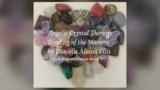 Angelic Crystal Therapy Reading of the Moment! ✨🙏🏼💜💎😇🌈🦋