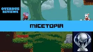 Micetopia Trophy Guide | OVERDUE REVIEW #15