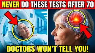 After 70? These 5 Routine Medical Tests Could Be Making You Sicker!