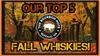 Our top 5 Fall Bourbons!