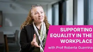 Supporting equality in the workplace  - Prof Roberta Guerrina