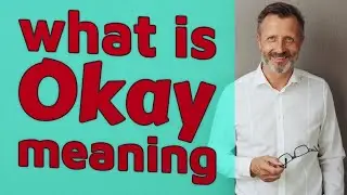 Okay | Meaning of okay 📖