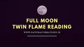 Twin Flame Full Moon Reading ~ BEST READING EVER! TRUE LOVE IS COMING!!!
