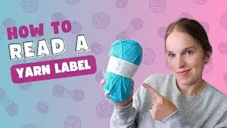 How to Read a Yarn Label for Crochet & Knitting (Yarn Weight, Dye Lot, & More Explained)