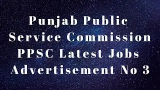 Punjab Public Service Commission PPSC Latest Jobs Advertisement No 3 2019 Apply Online