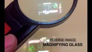 Reverse Image Magnifying Glass experiment / Why does a Magnifying Glass flip a image?