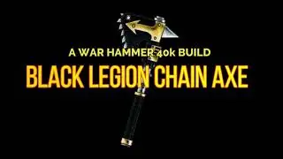 WARHAMMER 40k BLACK LEGION CHAIN AXE BUILD