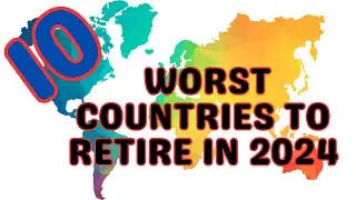 The 10 Worst Countries to Retire In 2024