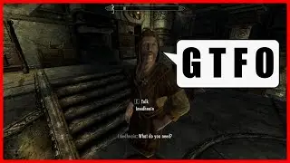 Need something? YOU NEED TO LEAVE! | Skyrim clip