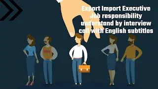 Export Import Executive Job responsibility understand by interview call with English subtitles