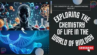 Exploring the Chemistry of life in the world of Biology