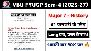VBU FYUGP Sem-4 Major 7 History | VVI Questions & Answers | One Shot Revision 2026 🔥