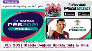 PES 2021 Mobile Update Available Date & Time Confirmed On Playstore & Applestore ||