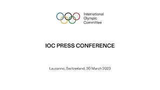 IOC Press Conference - 30.03.2023