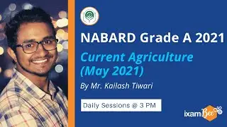 NABARD Grade A | ARD- Current Agriculture (May 2021) | Kailash Tiwari, Ex-AFO, UBI