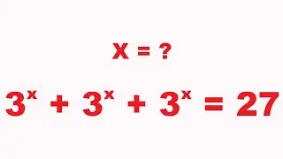 3^x + 3^x + 3^x = 27 | Then find the value of X = ? | Exponent Math Problem