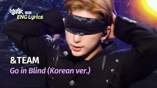 [🌎ENG Lyrics] &TEAM (앤팀) - Go in Blind (Korean ver.) | KBS WORLD TV 250530