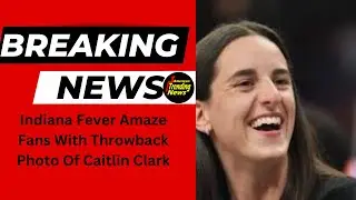 Indiana Fever Amaze Fans With Throwback Photo Of Caitlin Clark