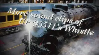 More sound clips of UP 5511's Whistle