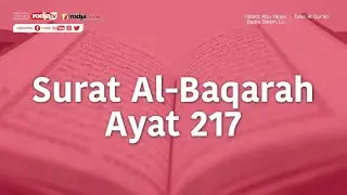 Tafsir Al Qur'an Surat Al-Baqarah Ayat 217 - Ustadz Abu Yahya Badru Salam, Lc.