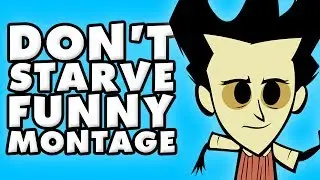 Don't Starve Funny Montage!