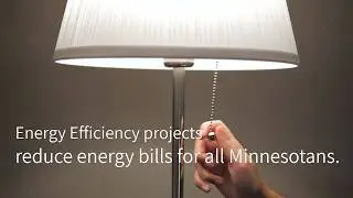 Energy Efficiency projects reduce energy bills for all Minnesotans.
