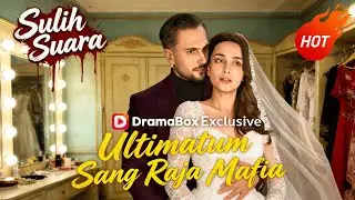 Ultimatum Sang Raja Mafia #dramabox #cdrama #romance