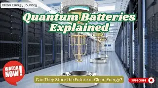 28 - Quantum Batteries Explained: Can They Store the Future of Clean Energy?