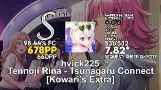 [7.82⭐] hvick225 | Tsunagaru Connect [Kowari's Extra] +HDDTHR 98.44% FC | 678pp (660pp) - osu!