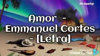 Amor - Emmanuel Cortes - [Letra]