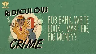 Rob Bank, Write Book&hellip; Make Big, Big Money? | Ridiculous Crime