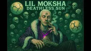 LIL MOKSHA - DEATHLESS SUN