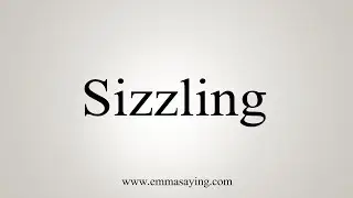 How To Say Sizzling