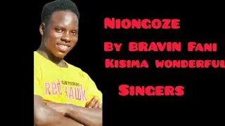 NIONGOZE - BRAVIN FANI FT KISIMA WONDERFULL  SINGERS(Official Audio)