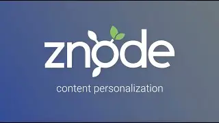 How to Personalize Ecommerce Content on Znode