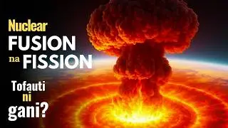 Nuclear Fission and Fusion, tofauti ni gani?