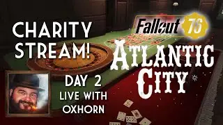Fallout 76's Atlantic City! - Charity Stream Day 2: Oxhorn's Fallout for Hope 2023