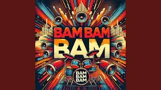 Bam Bam Bam