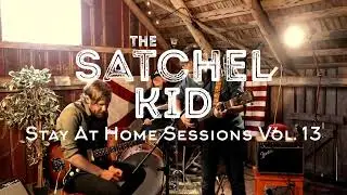 The Satchel Kid Stay At Home Sessions Vol 13 &rdquo;Tidmore Bend Slight Return&rdquo;