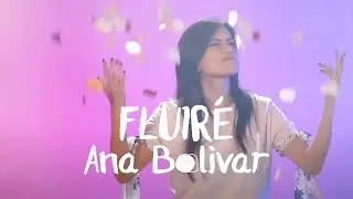 Ana Bolivar - Fluir&eacute; (Video Oficial)