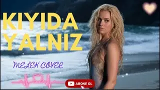 KIYIDA YALNIZ | Melek Cover | Duygusal Cover