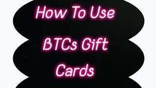HOW TO USE GIFT CARD IN BTCs