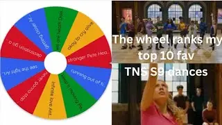 The wheel ranks my top 10 fav S9 dances | The Next Step