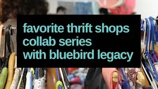 Thrift With Me | Favorite Thrift Shops | Collab Series with Bluebird Legacy | Ep. 1