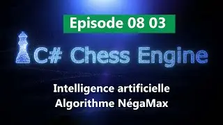 Episode_08_03 : IA - Algorithme NégaMax