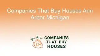 Companies That Buy Houses Ann Arbor Michigan | 844-285-9690