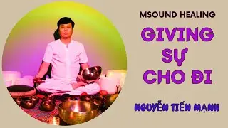 MSOUND Healing: GIVING - SỰ CHO ĐI