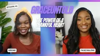 The Power of A Thankful Heart | Grace Untold Podcast
