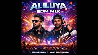 ALILUYA EDM MIX DJ SAGAR KANKIR X DJ MONU PROFESSIONAL #djsong #mix #mixlover #djlover