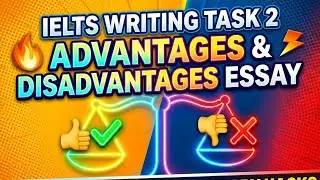 Sophisticated Arguments - Stop Saying Good & Bad ❌ | IELTS Advantages & Disadvantages Essay Band 8+